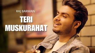 Teri Muskurahat  Raj Barman  Official Video [upl. by Toor44]