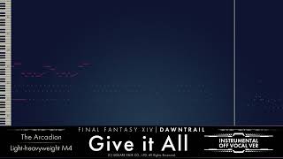 【FF14】Give it All  Instrumental  Off Vocal ver [upl. by Bostow]