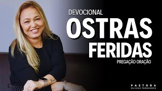 DEVOCIONAL OSTRAS FERIDAS  PREGAÇÃO E ORAÇÃO [upl. by Lundell834]