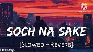 Soch na sake lofi song slowreverb Allvideos702 LofiGirl LofiFruits [upl. by Ettenim963]