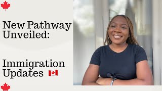 New Pathway Unveiled Immigration Updates 🇨🇦 [upl. by Alleynad]