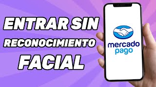 Como Entrar a Mercado Pago Sin Reconocimiento Facial iPhoneAndroid 2024 [upl. by Casper]