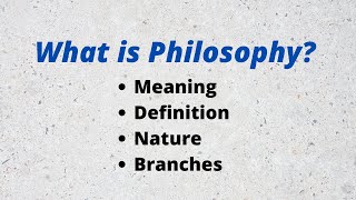 What is Philosophy Definition Nature and branches of Philosophy [upl. by Tu]