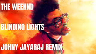 The Weeknd  Blinding Lights Johny Jayaraj Remix [upl. by Aihsas128]