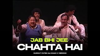 JAB BHI JEE CHAHTA HAI REMIX  NUSRAT FATEH ALI KHAN X VIBRONO [upl. by Alaaj]