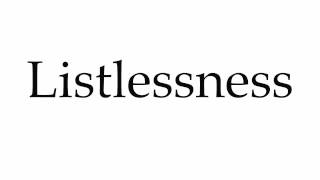 How to Pronounce Listlessness [upl. by Geof]