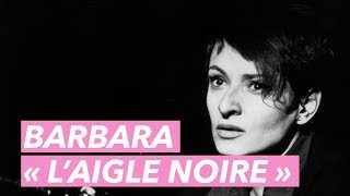 Barbara  les secret de la chanson quotLaigle noirquot  Je taime etc [upl. by Zusman910]