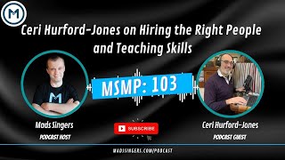 MSMP 103 Ceri HurfordJones on Hiring the Right People and Teaching Skills [upl. by Yelhsa]