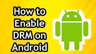 How to Enable DRM in Android in 2024 [upl. by Peih683]