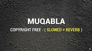 MUQABLA   SLOWED  REVERB  Copyright Free  FULL SONG  Mukabla Song  Official Gameplay [upl. by Durham]