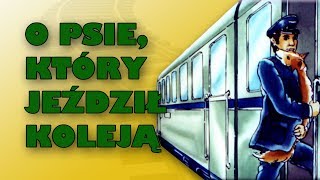 O PSIE KTÓRY JEŹDZIŁ KOLEJĄ Bajanie na ścianie [upl. by Nirok]