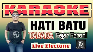 HATI BATU tarada KARAOKE Fajar Feroni  Live Electone [upl. by Ailuy]