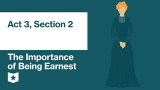 The Importance of Being Earnest by Oscar Wilde  Act 3 Section 2 [upl. by Kato]