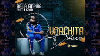 Baila Empire  Unachita BwinoFeatT Sean [upl. by Ecila760]