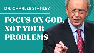 Focus on God not your problems  Dr Charles Stanley [upl. by Zurek425]