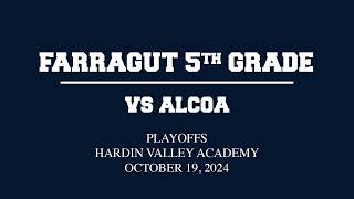 Farragut 5th Grade vs Alcoa  Playoffs October 19 2024 [upl. by Jermayne681]