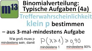 Binomialverteilung  Typische Aufgaben 4a klein p bestimmen dreimalmindestensAufgabe [upl. by Ahsiad]