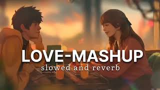 love  Mashup slowed and reverb song  mind relax lofi song Mr Vsc lofisongs lofibutterflylofi [upl. by Aiyn217]