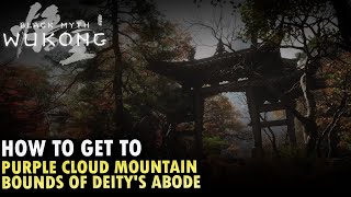 How To Get To Purple Cloud Mountain Bounds of Deitys Abode Locations Black Myth Wukong [upl. by Samuella]