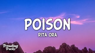 Rita Ora  Poison Lyrics  quotI pick my poison and its youquot [upl. by Giarla]