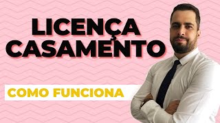 Licença Casamento  Quantos dias posso faltar no trabalho durante o casamento [upl. by Auohs]