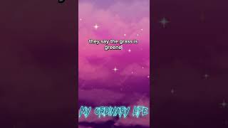 MY ORDINARY LIFE lyrics [upl. by Grodin]