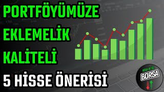 PORTFÖYÜMÜZE EKLEMELİK KALİTELİ 5 HİSSE ÖNERİSİ  HİSSE SENEDİ TAVSİYELERİ  TEKNİK ANALİZ [upl. by Josephina]