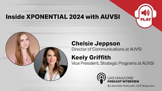 UAS Magazine Podcast Series Inside XPONENTIAL 2024 with AUVSI [upl. by Anilehcim]