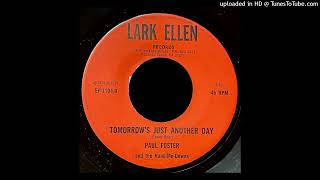 Paul Foster  Tomorrows Just Another Day  Lark Ellen Records Redondo Beach CA [upl. by Willcox]