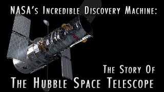 NASA’s Incredible Discovery Machine The Story of the Hubble Space Telescope [upl. by Duahsar672]