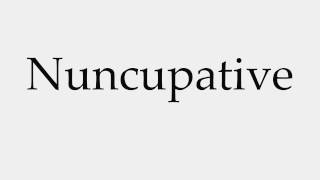 How to Pronounce Nuncupative [upl. by Grados]