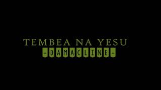 TEMBEA NA YESU  DAMACLINE [upl. by Lelith]