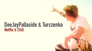 Netflix amp Chill  DeeJayPallaside amp Turczenko prod Senkya [upl. by Gerladina723]