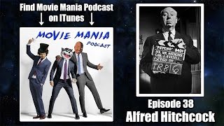 Movie Mania Podcast 38  Alfred Hitchcock Films [upl. by O'Gowan]