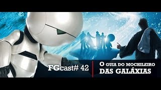 O Guia do Mochileiro das Galáxias The Hitchhikers Guide to the Galaxy  FGcast 42 [upl. by Barnard]