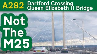 A282 Queen Elizabeth II Bridge Dartford Crossing not the M25 [upl. by Henriha290]