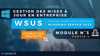 Formation WSUS  Module 3  WSUS  scénarios avec plusieurs serveurs [upl. by Brnaba]