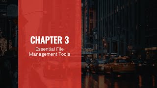 7  Chapter 3  Essential File Management Tools [upl. by Llyrat]