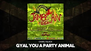 Charly Black  Gyal You A Party Animal Clean JambeAn Riddim Techniques Records  July 2014 [upl. by Jorie]