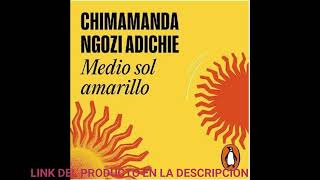 Medio sol amarilloaudiolibroChimamanda Ngozi Adichie [upl. by Oile]