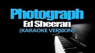 PHOTOGRAPH  Ed Sheeran KARAOKE VERSION [upl. by Aihsemot496]