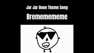 Jar Jar Boon Theme Song [upl. by Aehcim]