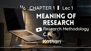 Lec 1  Meaning of Research  Research Methodology by CR Kothari researchmethodology [upl. by Alios]