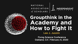 Groupthink in the Academy and How to Fight It  Lee J Jussim [upl. by Nytsirc832]