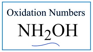 How to find the Oxidation Number for N in NH2OH Hydroxylamine [upl. by Macpherson940]