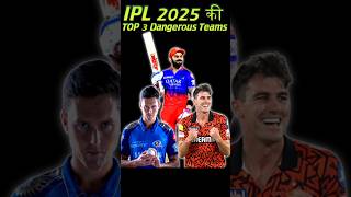 IPL 2025 की TOP 3 Dangerous Teams 🔥 [upl. by Rammaj501]