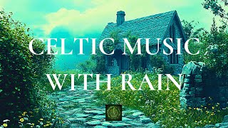 Relax with Rain from a Cosy Country Cottage Fantasy  Celtic Music for Work Study [upl. by Nnaeirelav]