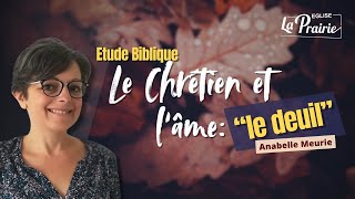 Etude Biblique  Le chrétien et lâme quotle deuilquot [upl. by Ayala333]