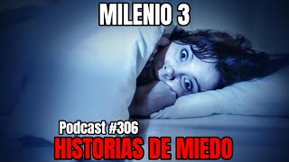 Milenio 3  Historias de miedo Podcast 306 [upl. by Jessika220]