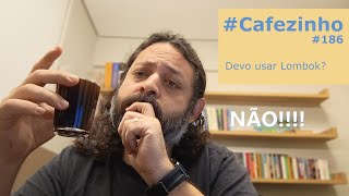 Devo usar Lombok Cafezinho 186 [upl. by Ahsirkal]